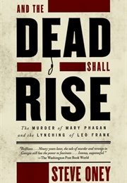 And the Dead Shall Rise (Steve Oney)