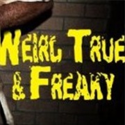 Weird, True & Freaky
