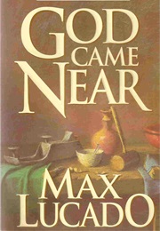 God Came Near Chronicles of the Christ (Max Lucado)