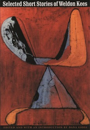 The Selected Short Stories of Weldon Kees (Weldon Kees)