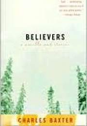 Believers: A Novella and Stories (Charles Baxter)