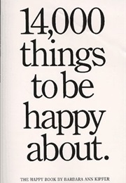 14,000 Things to Be Happy About (Barbara Ann Kipfer)