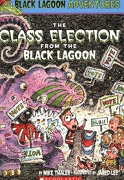 The Class Election From the Black Lagoon (Mark Thaler)