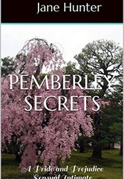 Pemberley Secrets: A Pride and Prejudice Sensual Intimate (Jane Hunter)
