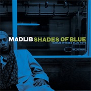 Madlib - Shades of Blue: Madlib Invades Blue Note