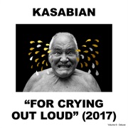 For Crying Out Loud (Kasabian, 2017)