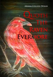 Quoth the Raven Evermore (Ariana Colleen Dolan)
