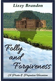 Folly and Forgiveness: A Pride and Prejudice Variation (Lizzy Brandon)