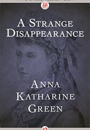 A Strange Disappearance (Anna Katharine Green)