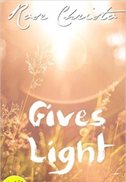 Gives Light (Rose Christo)