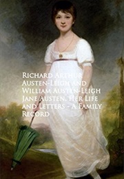 Jane Austen: Her Life and Letters (William Austen-Leigh)