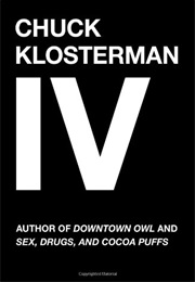 Chuck Klosterman IV (Chuck Klosterman)