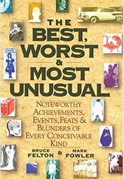The Best, Worst, & Most Unusual (Bruce Felton & Mark Fowler)