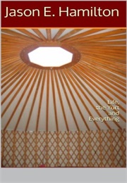 Life, the Yurt and Everything (Jason Hamilton)