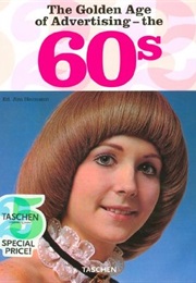 The Golden Age of Advertising: The 60s (Jim Heimann)