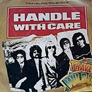 Handle With Care - Traveling Wilburys