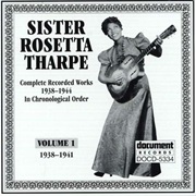 Complete Recorded Works in Chronological Order, 1938-1947 - Tharpe, Sister Rosetta