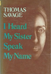 I Heard My Sister Speak My Name (Thomas Savage)