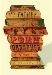 My Father, the Pornographer (Chris Offutt)