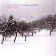 Wayne Horvitz Gravitas Quartet ‎– Way Out East