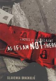 Slavenka Drakulic: As If I'm Not There