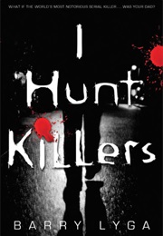 I Hunt Killers (Jasper Dent #1) (Barry Lyga)
