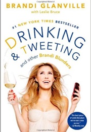 Drinking and Tweeting (Brandi Glanville)