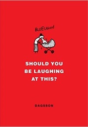 Should You Be Laughing at This? (Hugleikur Dagsson)