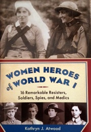 Women Heroes of World War I (Kathryn J. Atwood)
