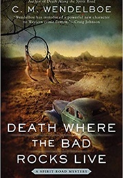 Death Where the Bad Rocks Live (C. M. Wendelboe)