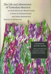 The Life and Adventures of Trobadora Beatrice as Chronicled by Her Minstrel Laura (Irmtraud Morgner)