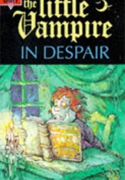 The Little Vampire in Despair (Angela Sommer-Bodenburg)