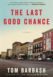The Last Good Chance (Tom Barbash)