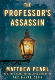 The Professor's Assassin (Matthew Pearl)