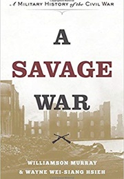 A Savage War: A Military History of the Civil War (Williamson Murray)