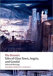 The Bronte: Tales of Glass Town, Angria & Gondal (Oxford's World Classics)