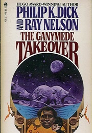 The Ganymede Takeover (Philip K. Dick, Ray Nelson)