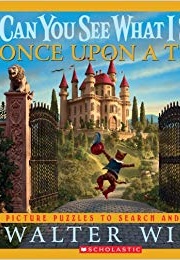 Can You See What I See Once Upon a Time (Walter Wick)