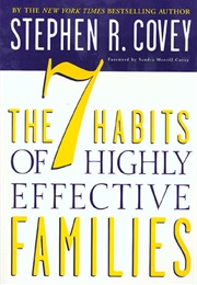 The 7 Habits of Highly Effective Families (Stephen R Covey)