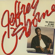 You Should Be Mine (The Woo Woo Song) - Jeffrey Osborne