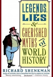 Legends, Lies & Cherished Myths of World History (Richard Shenkman)