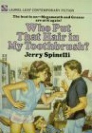 Who Put That Hair in My Toothbrush? (Jerry Spinelli)