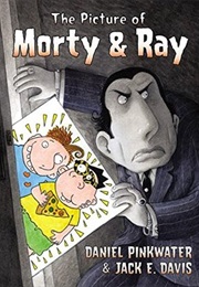 The Picture of Morty &amp; Ray (Daniel Pinkwater)