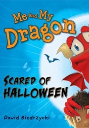 Me and My Dragon: Scared of Halloween (David Biedrzycki)