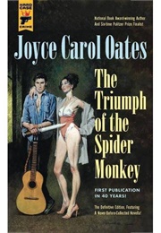 The Triumph of the Spider Monkey (Joyce Carol Oates)