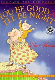 You Be Good and I'll Be Night (Eve Merriam)