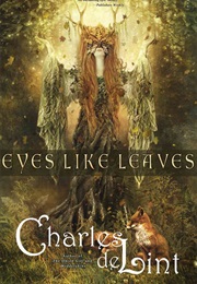 Eyes Like Leaves (Charles De Lint)
