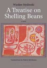 A Teatise on Shelling Beans (Wieslaw Mysliwski)
