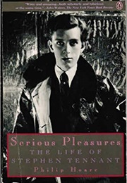 Serious Pleasures: The Life of Stephen Tennant (Philip Hoare)