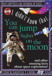 Wow!  I Didn't Know That: You Can Jump Higher on the Moon! (Flowerpot Press)